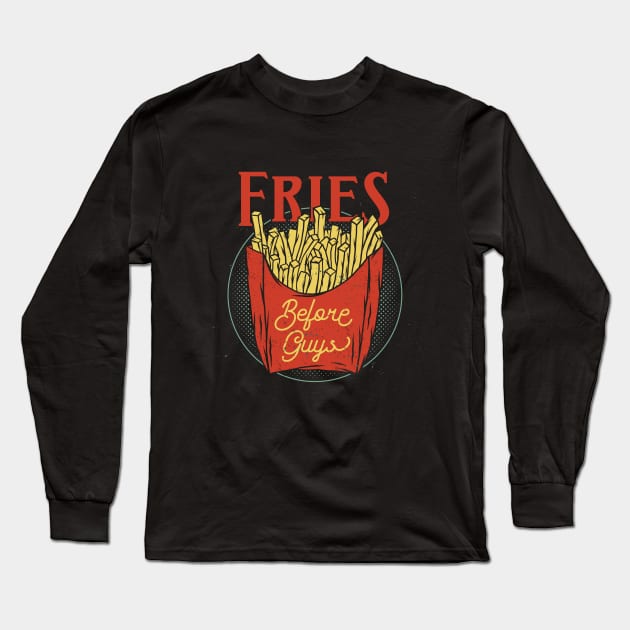 Fries Before Guys Long Sleeve T-Shirt by Buy Custom Things